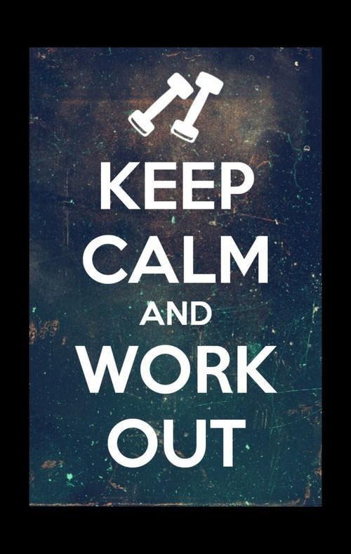 Keep calm and work out Keep calm and work out