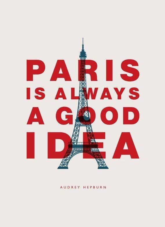 Paris is always a good idea Paris is always a good idea