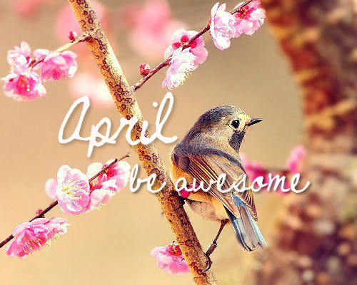 April be awesome April be awesome
