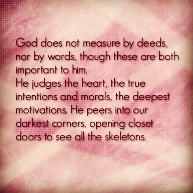 God does not measure by deeds