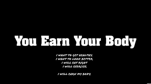 You earn your body You earn your body