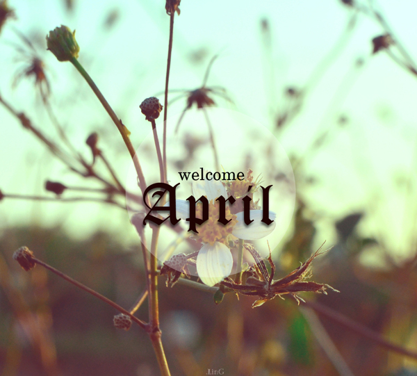 Welcome april Welcome april