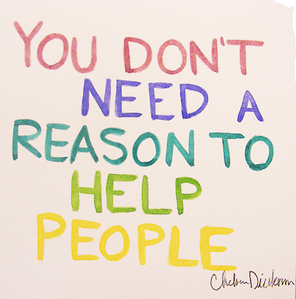 You dont need a reason to help people You dont need a reason to help people