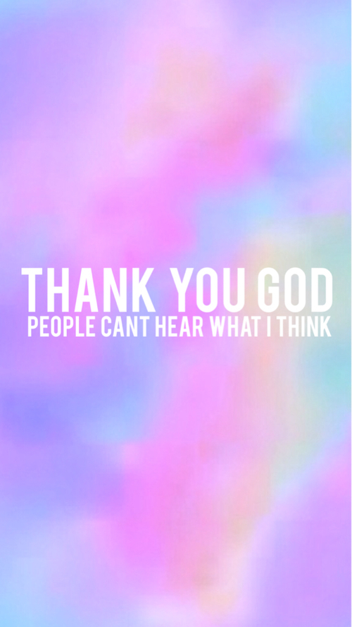 Thank You God People Cant Hear What I think