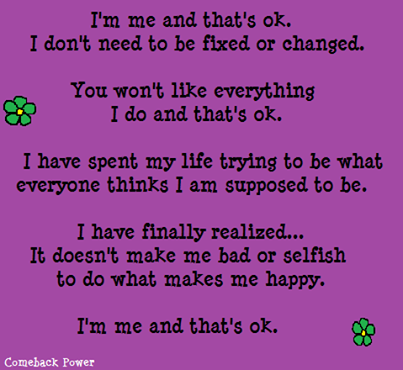 Im me and thats ok