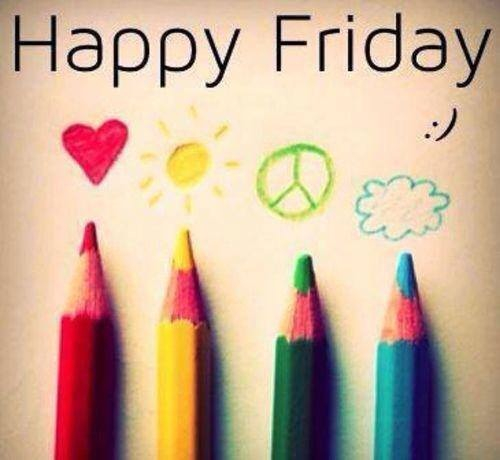Happy Friday Happy Friday