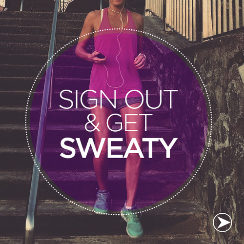 Sign out and get sweaty