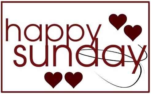 Happy Sunday Happy Sunday