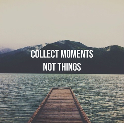 Collect moments, not things