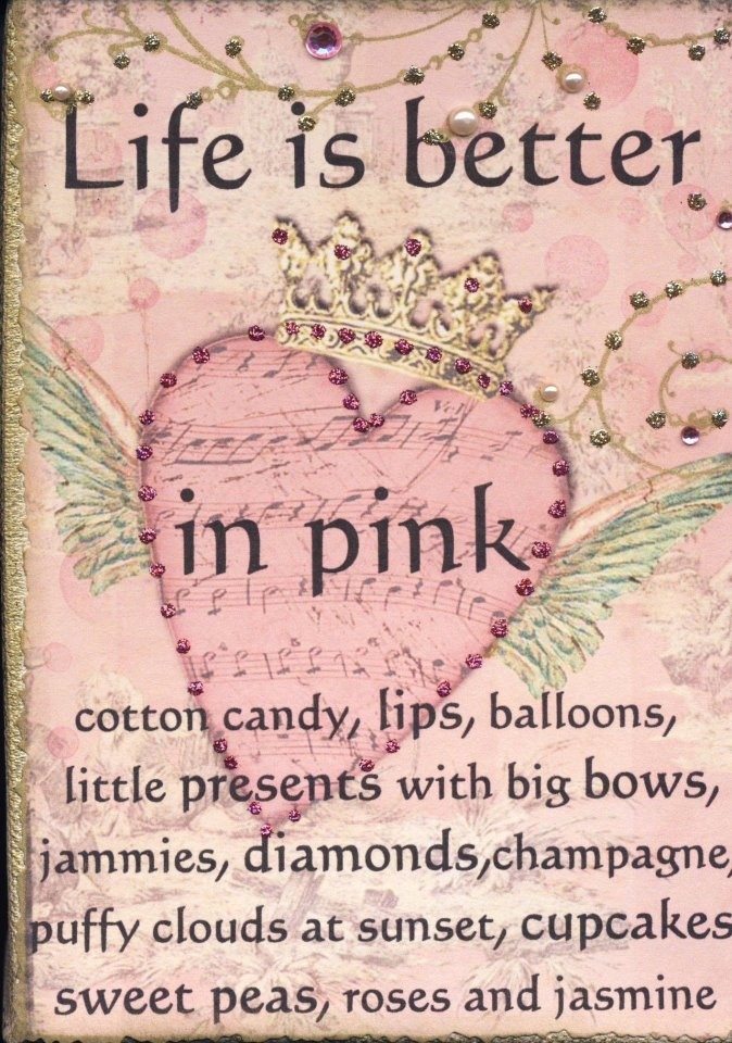 Life is better in pink Life is better in pink