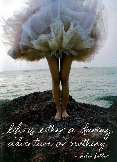 Life is either a daring adventure or nothing