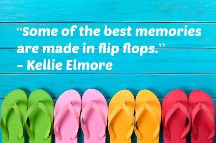 Some of the best memories are made in flip flops