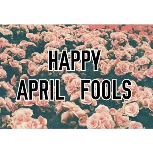 Happy April Fools Happy April Fools