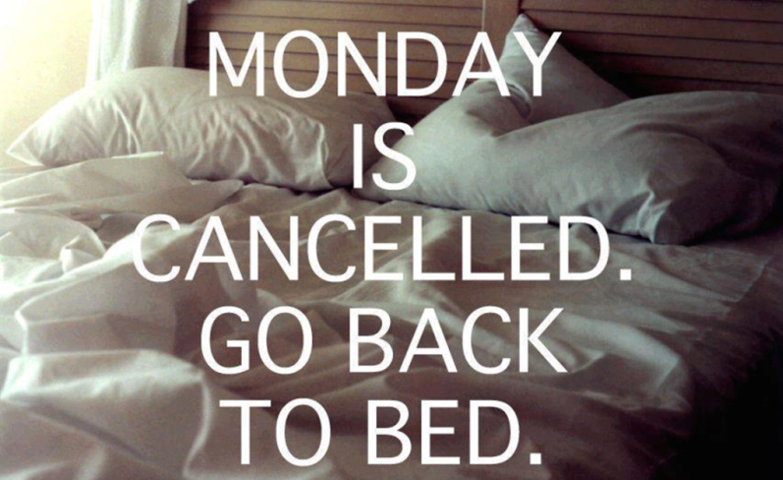 Monday is cancelled Monday is cancelled