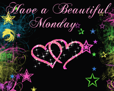 Have a beautiful Monday Have a beautiful Monday