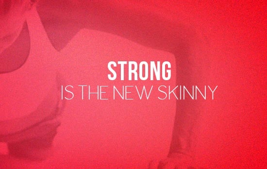 Strong is the new skinny