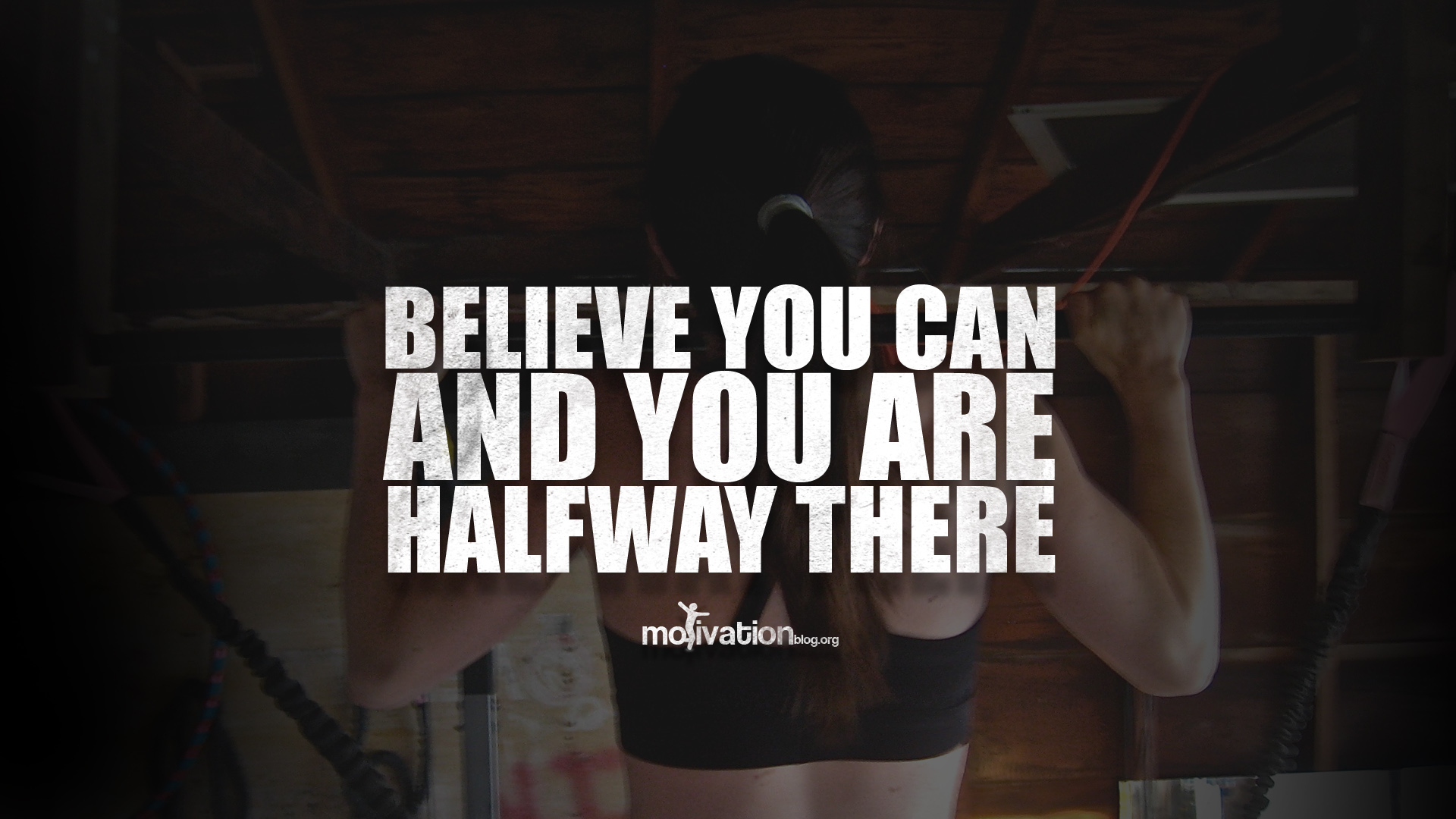 Believe you can and you are halfway there