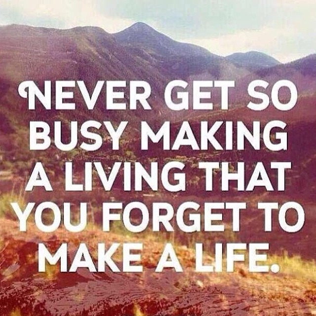 Forget to make a life
