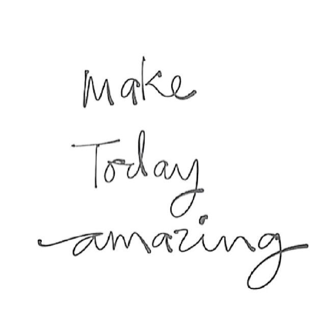 Make Today Amazing