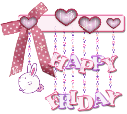 Happy Friday Happy Friday