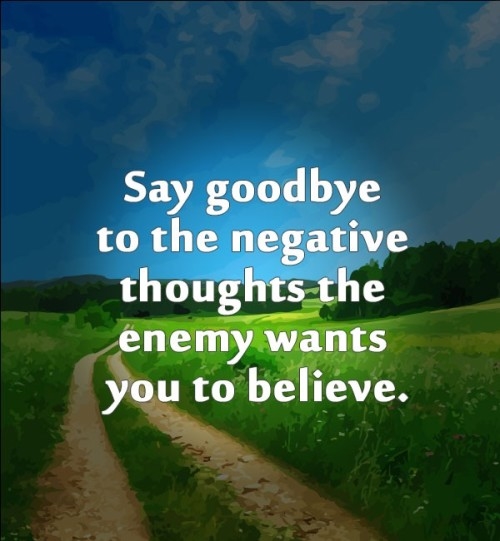 Say goodbye to the negative thoughts Say goodbye to the negative thoughts
