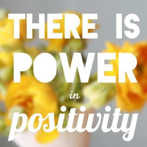There is power in positivity There is power in positivity