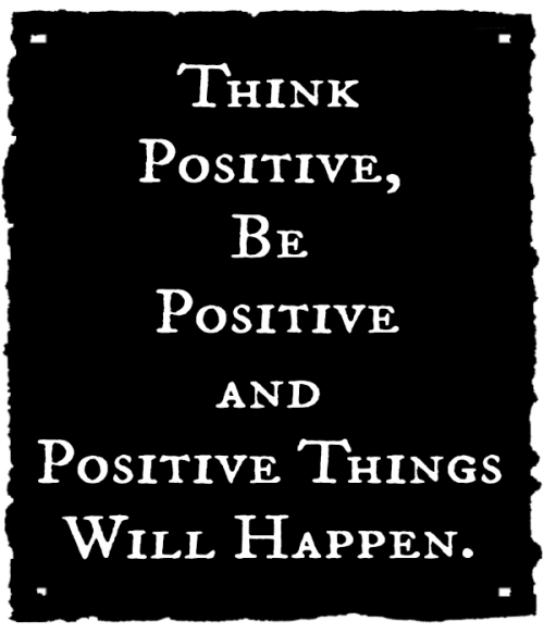 Think positive, be positive