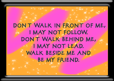 Walk Beside Me & Be My Friend