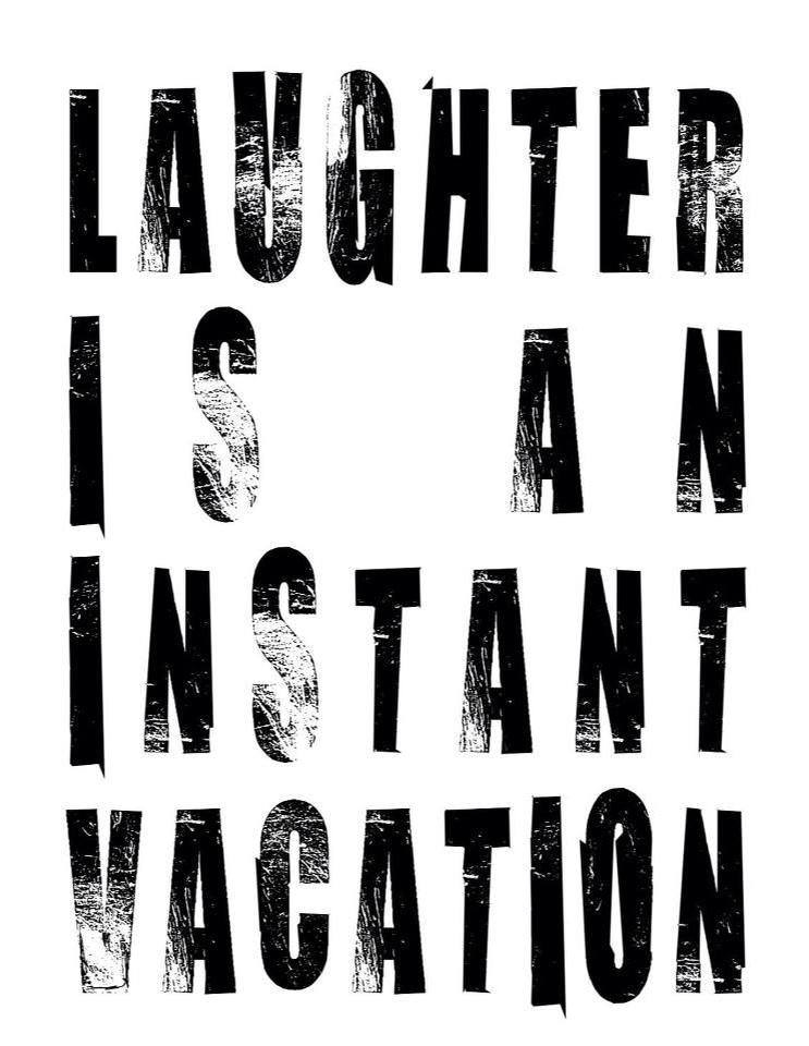 Laughter is an instant vacation