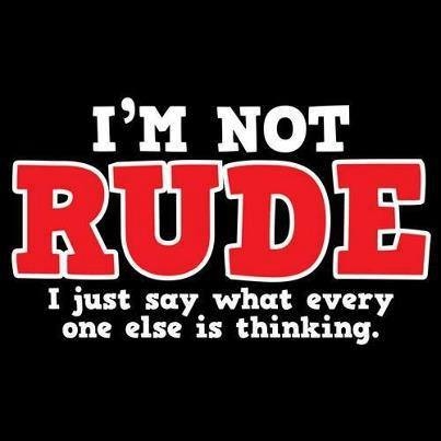 im not rude