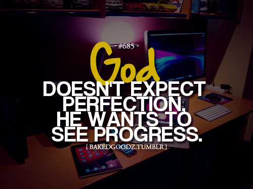 God doesnt expect perfection God doesnt expect perfection