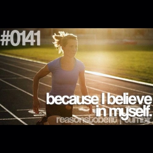 Because I believe in myself