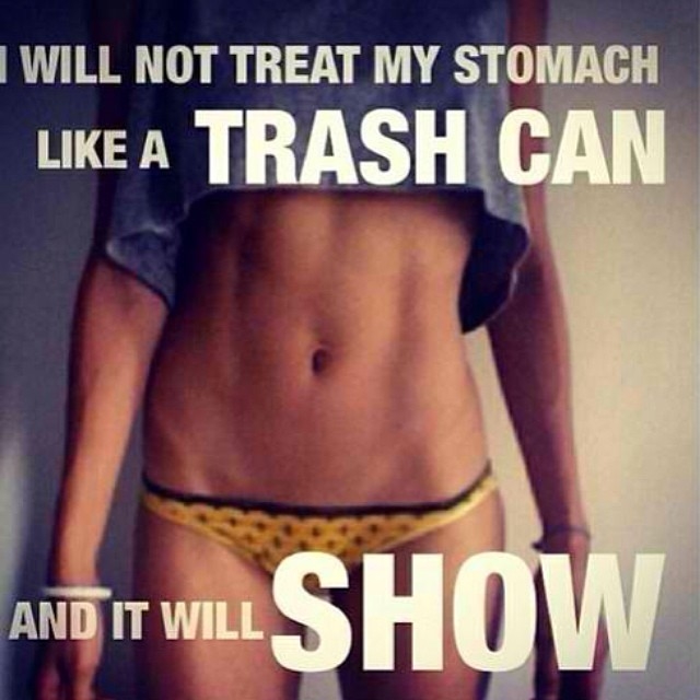 I will not treat my stomach like a trash can