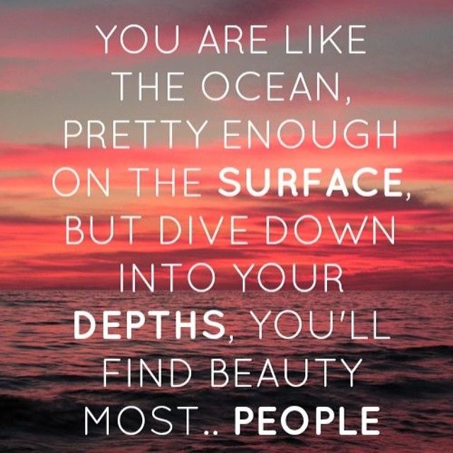 You are like the ocean