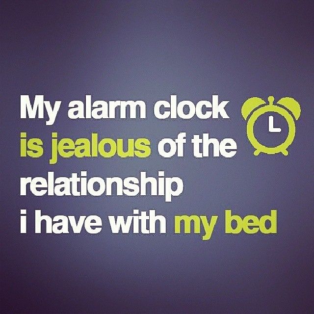 My Alarm Clock Is Jealous Of The Relationship I Have With My Bed ...