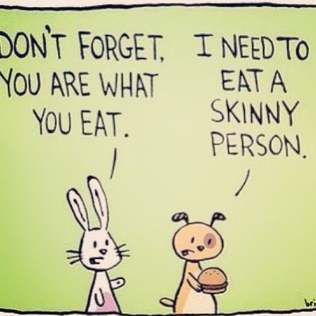 I need to eat a skinny person I need to eat a skinny person