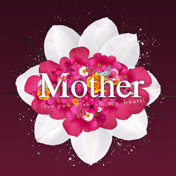 Mother i love you with all my heart Mother i love you with all my heart