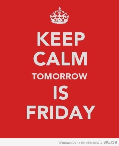 Keep calm tomorrow is friday Keep calm tomorrow is friday