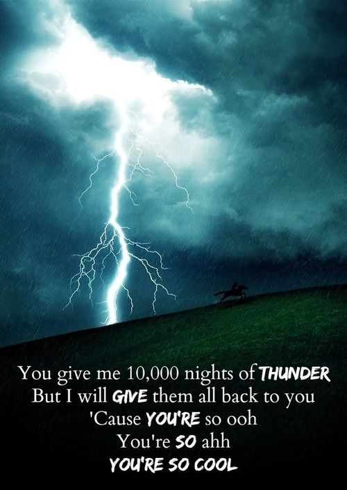 You give me 10000 nights of thunder You give me 10000 nights of thunder