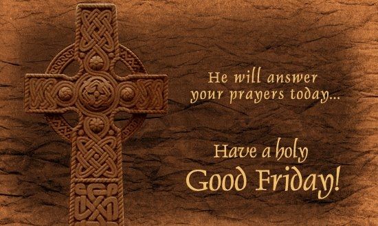 Have a holy Good Friday Have a holy Good Friday