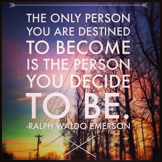 The person you decide to be