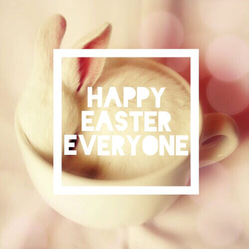 Happy Easter Everyone Happy Easter Everyone
