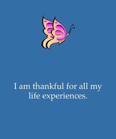 I am thankful for all my life experiences