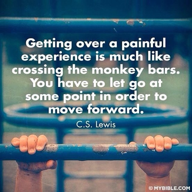 Getting over a painful experience is like crossing the monkey bars Getting over a painful experience is like crossing the monkey bars
