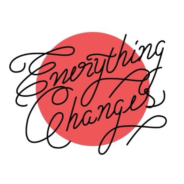 Everything changes
