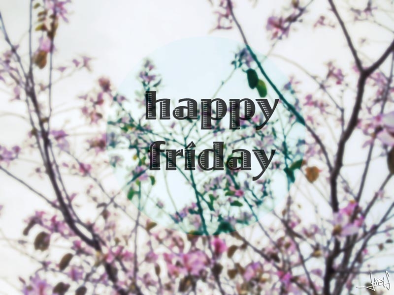 Happy Friday