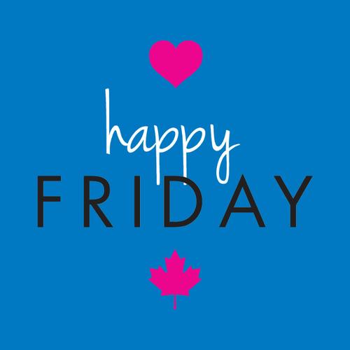 Happy Friday Happy Friday