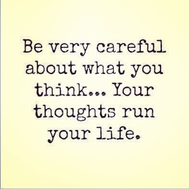 Your thoughts run your life