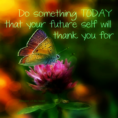 Do something today your future self will thank you for Do something today your future self will thank you for