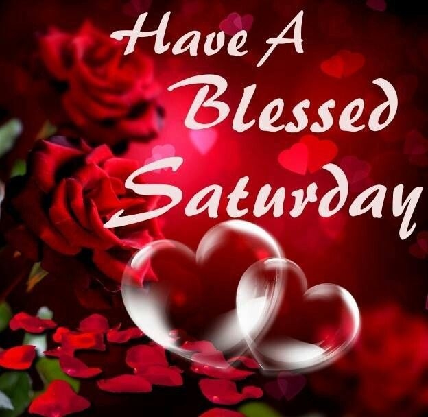 Have a blessed Saturday Have a blessed Saturday